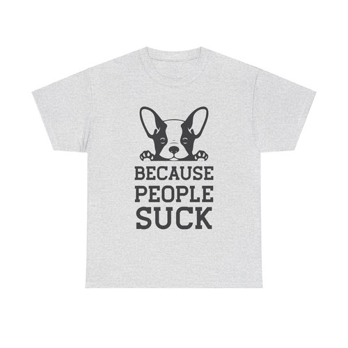 Puppies And Dogs Because People Suck Unisex Heavy Cotton Tee - Picture 2 of 33