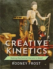 Creative Kinetics: Making Mechanical Marvels in Wood (Paperback or Softback)