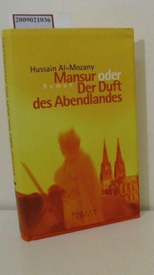 Mansur oder der Duft des Abendlandes Mozany,  Hussain al- :