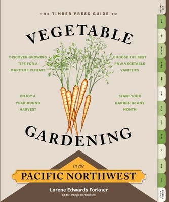 The Timber Press Guide to Vegetable Gardening in the Pacific Northwest (Regi...