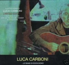 CD+DVD LUCA CARBONI - ..LE BAND SI SCIOLGONO 2006 NUOVO