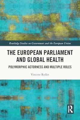 European Parliament and Global Health : Polymorphic Act - Hardcover NEW Vincent
