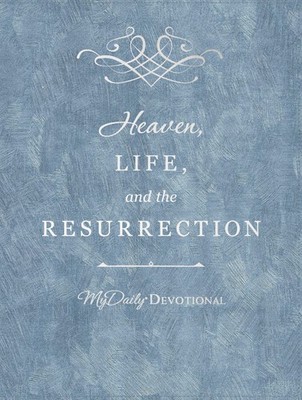 Heaven, Life, and the Resurrection (MyDaily)