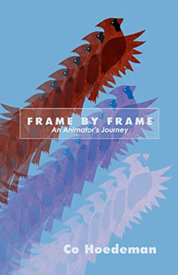 Frame by Frame: an Animator's Journey -  NEW Co Hoedeman 2021