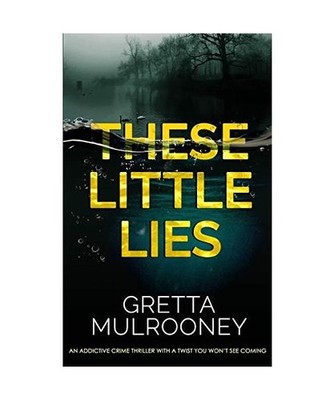 THESE LITTLE LIES an addictive crime thriller with a twist you won't see coming,