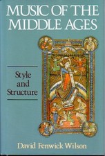 MUSIC OF THE MIDDLE AGES: STYLE AND STRUCTURE By David Fenwick Wilson **Mint**