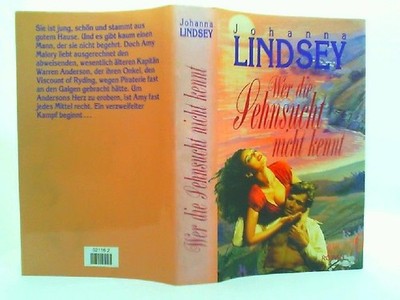 Wer die Sehnsucht nicht kennt : Roman. Johanna Lindsey: