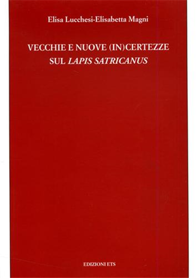 Lucchesi,Elisa. - Vecchie e nuove (in)certezze sul Lapis satricanus.