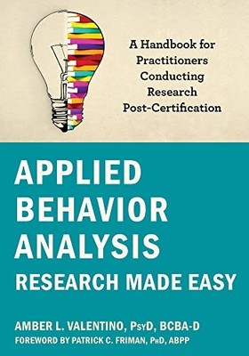 Applied Behavior Analysis Research Made Easy: A Handbook for Practitioners Cond