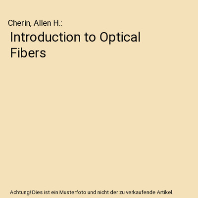 Introduction to Optical Fibers, Cherin, Allen H.
