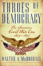 Throes of Democracy: The American Civil War Era 1829-1877 - Hardcover - GOOD