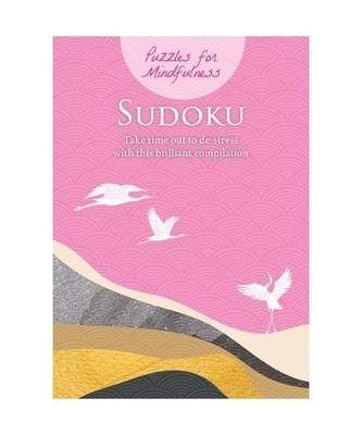 Puzzles for Mindfulness Sudoku: Take time out to de-stress with this brilliant c
