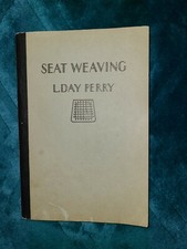 Vintage Book About Seat Weaving by L. Day Perry 1940 Paperback