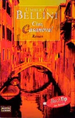 Ciao, Casanova! (Allgemeine Reihe. Bastei Lübbe Taschenbücher) [Roman] Bellini,