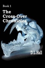 The Cross-Over Chronicles: Book 1 by D.L. Hall (English) Paperback Book