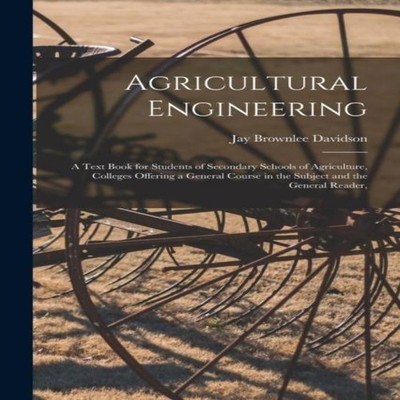 Agricultural Engineering A Text Book for Students of Secondary Sc