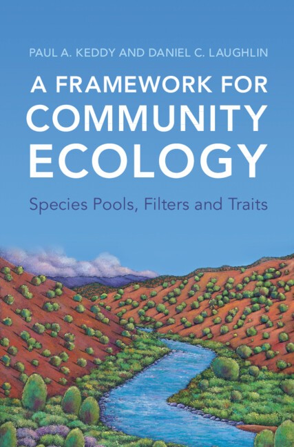 A Framework for Community Ecology Species Pools, Filters and Traits Keddy