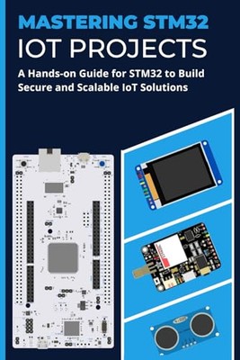 Selvam - MASTERING STM32 IOT PROJECTS  A Hands-on Guide for STM32 to B - X555z