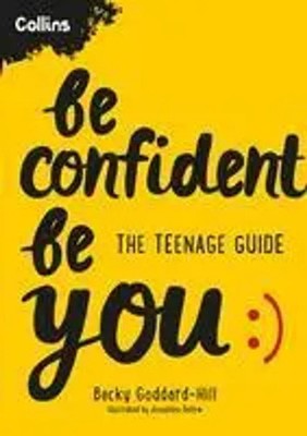 Be Confident Be You | The Teenage Guide to Build Confidence and Self-Esteem