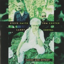 Larry Coryell, Steve Smith, Tom Coster - Cause And Effect. CD