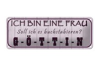 Blechschild Spruch 27X10 Cm Ich Bin Bin Eine Frau Buchstabiert GÖTtin