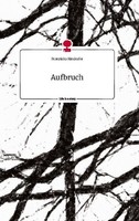 Aufbruch. Life Is A Story - Story.One Franziska Kinskofer