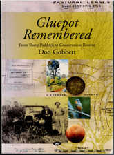 Gluepot Remembered - From Sheep Paddock to Conservation Reserve ; by Don Gobbett