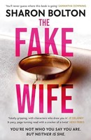Sharon Bolton - Fake Wife An Absolutely Gripping Psychological Thril - G245Z