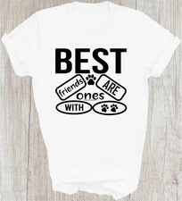 T-Shirt Unisex Best Friends Are Ones With Paws T-shirt, Funny Dog Tshirt Pet Lov