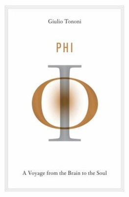 Phi : A Voyage from the Brain to the Soul Hardcover Giulio Tononi