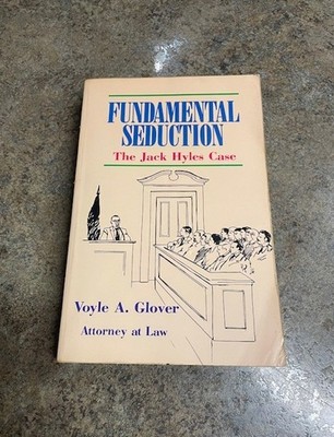Fundamental Seduction: The Jack Hyles Case, Voyle A. Glover 1990 Edition