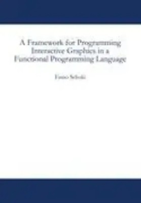 A Framework for Programming Interactive Graphics in a Functional Programming...