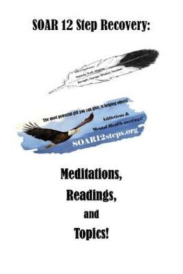 Soar 12 Step Recovery: Meditations, Readings And Topics