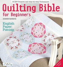 Sharon Burgess Quilting Bible for Beginner's English Paper Piecing NEW