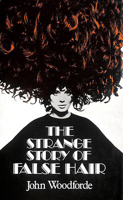 Strange Story of False Hair by Woodforde, John.