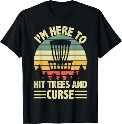 Funny I'm Here To Hit Trees And Curse Disc Golf Frisbee Men T-Shirt Hoodie