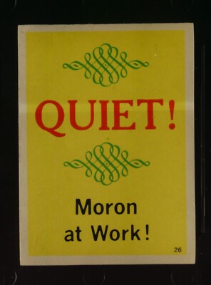 Quiet Moron At Work Sticker #26