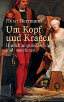 Hinrichtungsmethoden Und -Maschinen Buch, Historische FäLle, Um Kopf Und Kragen