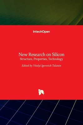 New Research on Silicon: Structure, Properties, Technology by Vitalyi Igorevich