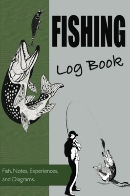 Fishing Log Book, Fish, Notes, Experiences and Diagrams: 100... - Brown, Nicola