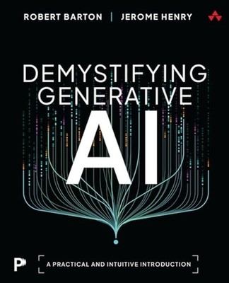 Demystifying Generative Ai : a Practical and Intuitive  - Trade Paperback NEW Je
