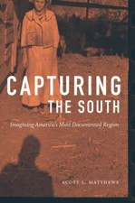 Capturing the South: Imagining America's Most Documented Region (Documentary Ar