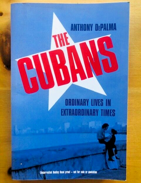 THE CUBANS by ANTHONY DEPALMA - Pub. THE BODLEY HEAD - *PROOF*