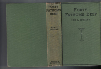 FORTY FATHOMS DEEP by ION L IDRIESS , 1937 , 1ST EDITION