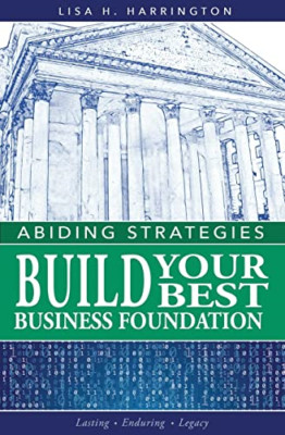 Abiding Strategies: Build Your Best Business Foundation - Paperback NEW Harringt