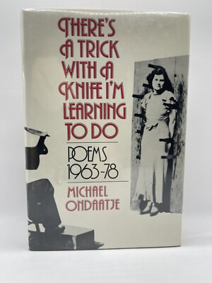 Ondaatje, Michael - THERE'S A TRICK WITH A KNIFE I'M LEARNING TO DO