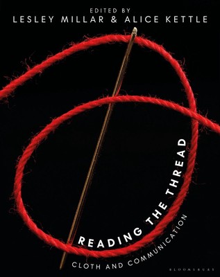 Reading the Thread: Cloth and Communication by Lesley Millar Hardcover Book