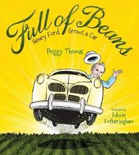 Full of Beans: Henry Ford Grows a Car by Peggy Thomas (English) Hardcover Book