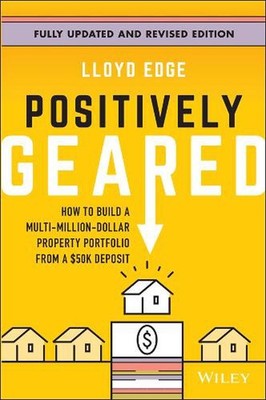 Positively Geared: How to Build a Multi-Million-Dollar Property Portfolio from a