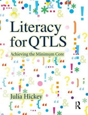 Literacy for QTLS: Achieving the Minimum Core - Hickey, Julia